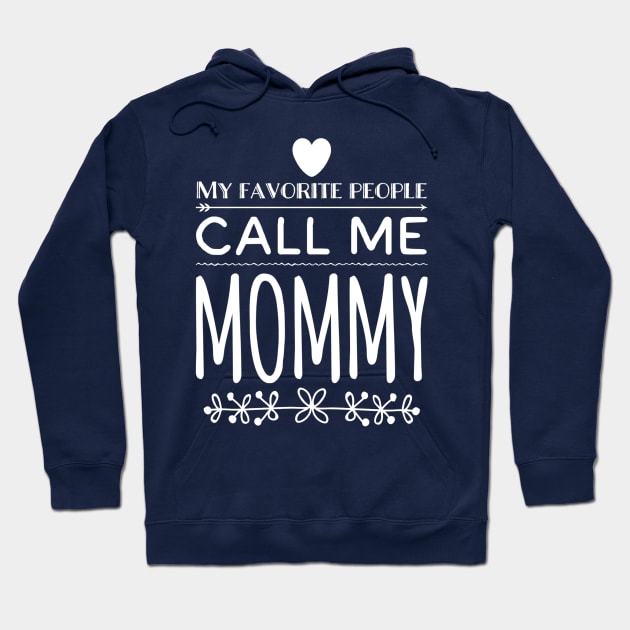 My Favorite People Call Me Mommy Hoodie by rewordedstudios